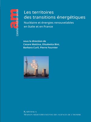 cover image of Les territoires des transitions énergétiques - Nucléaire et énergies renouvelables en Italie et en France